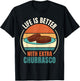 Vintage Life Is Better With Extra Churrasco Food Lover T-Shirt - T-Shirt | Black
