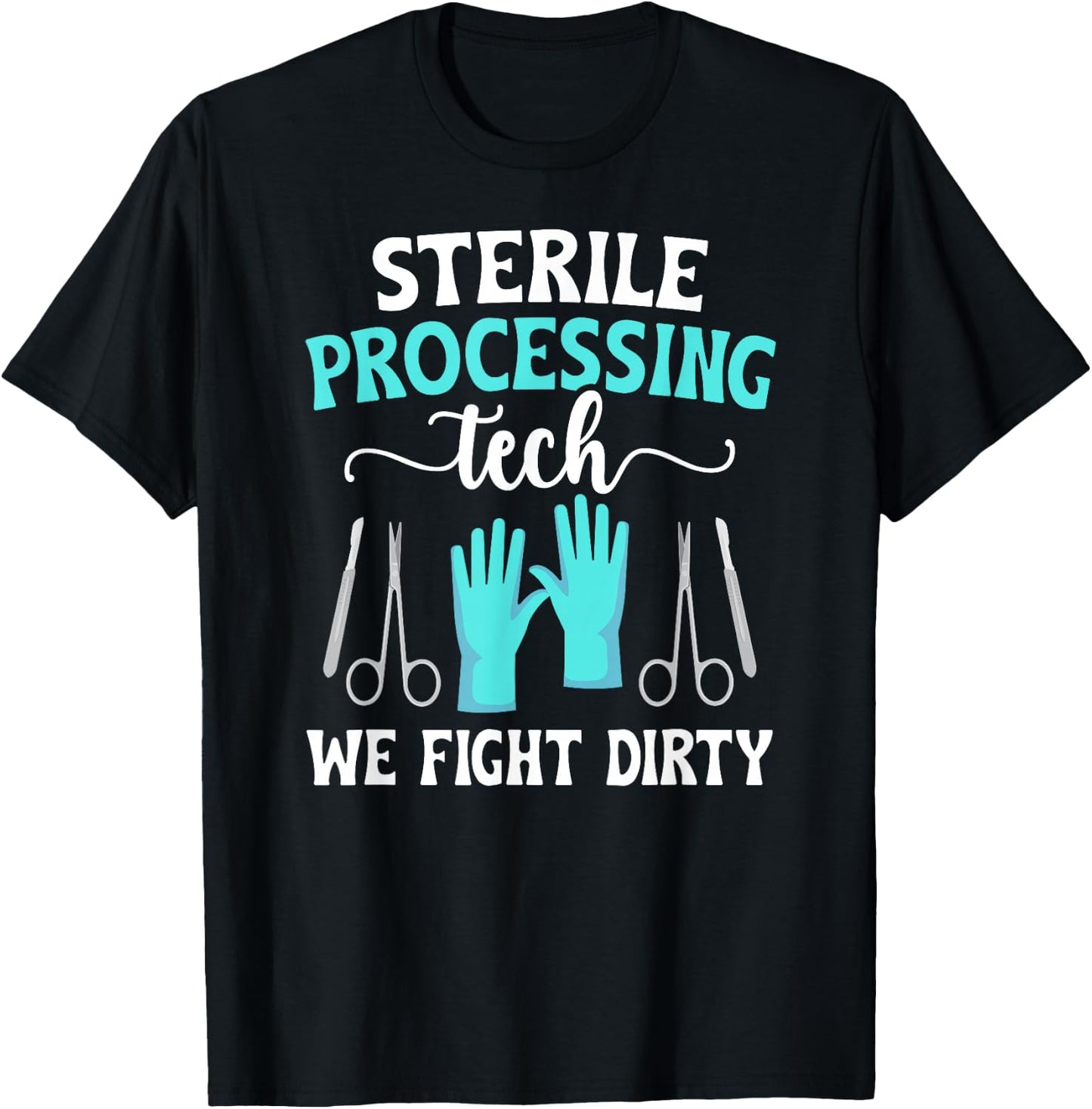 Sterile Processing Techs We Fight Dirty SPD Tech T-Shirt - T-Shirt | Black