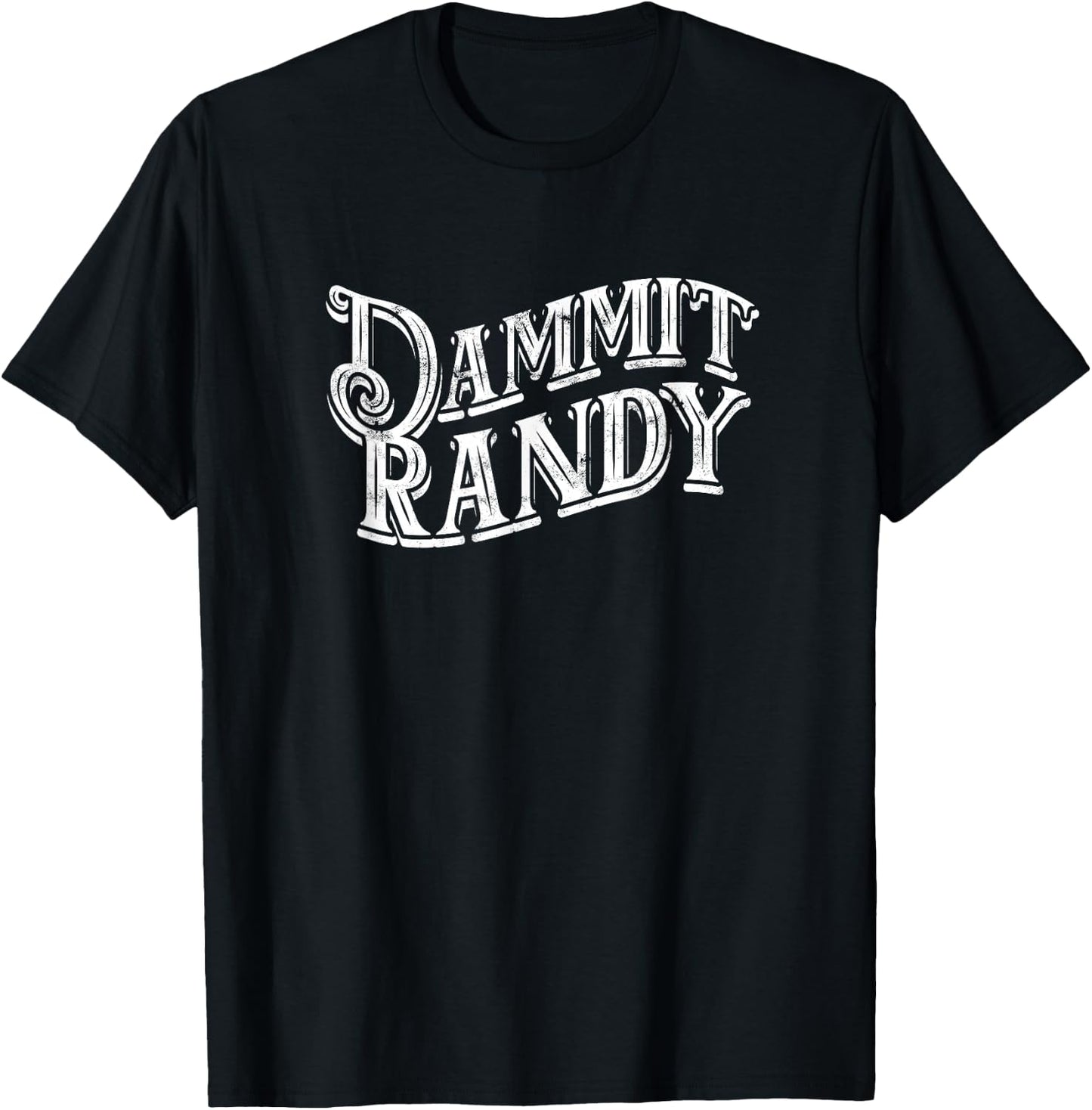 Dammit Randy - Quote T-Shirt - T-Shirt | Black