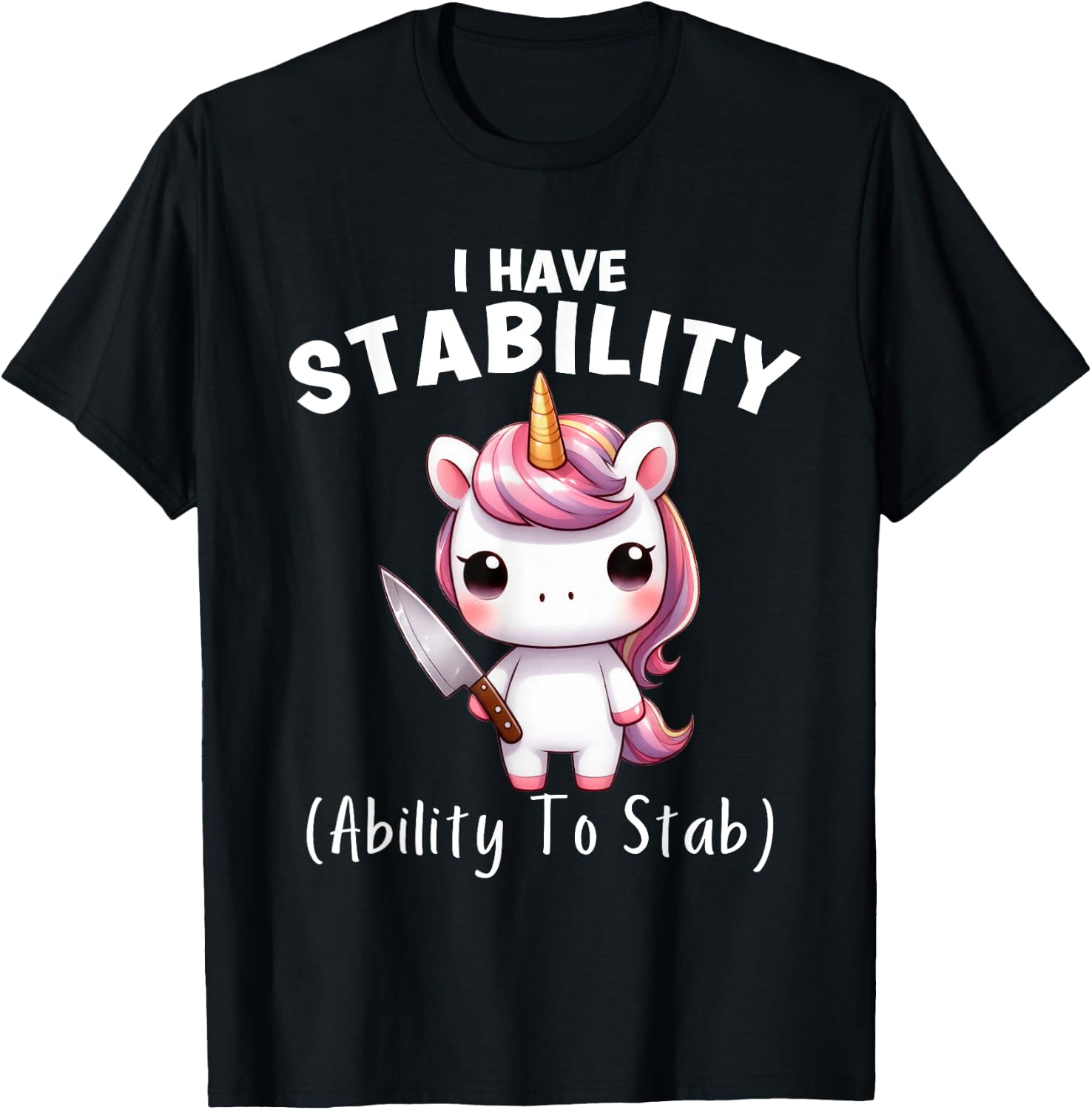 Funny Unicorn I Have Stability The Ability To Stab T-Shirt - T-Shirt | Black