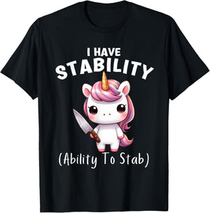 Funny Unicorn I Have Stability The Ability To Stab T-Shirt - T-Shirt | Black