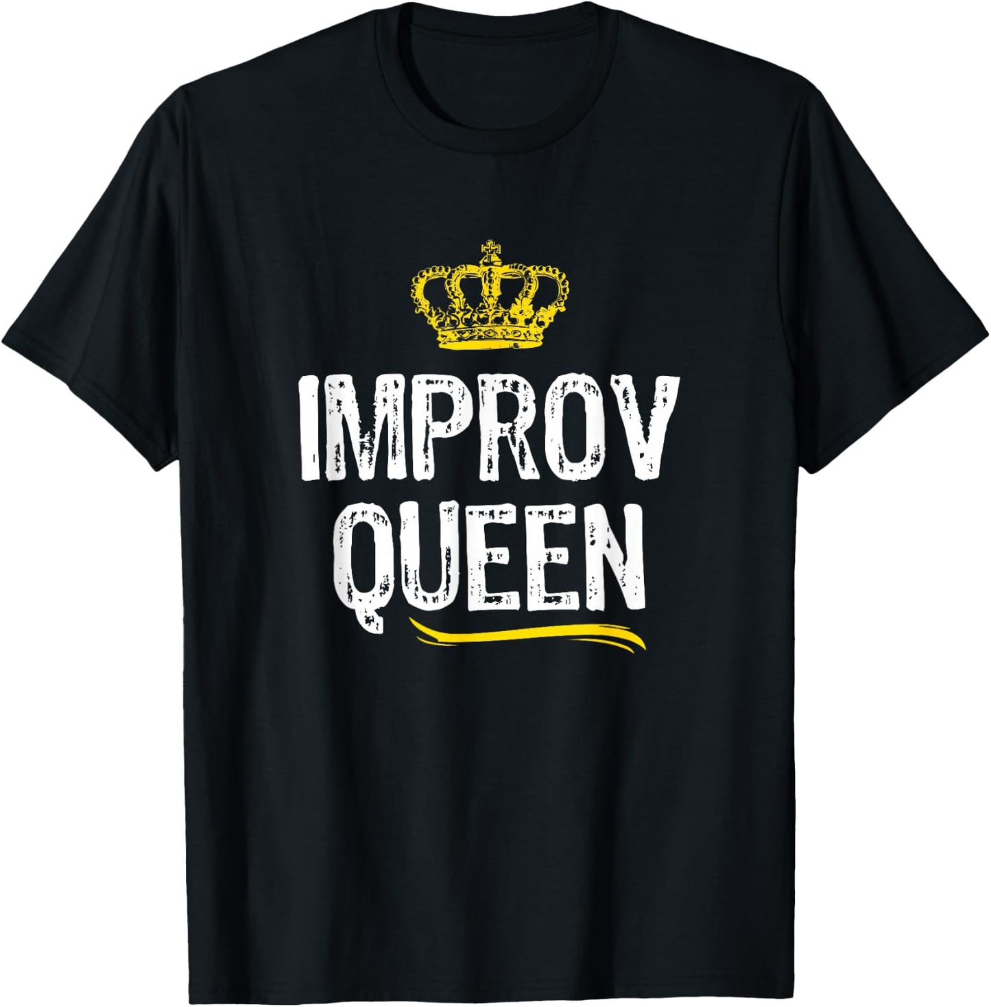 Improv Queen Women Girls Improvisation Acting Funny Gift T-Shirt - T-Shirt | Black