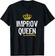 Improv Queen Women Girls Improvisation Acting Funny Gift T-Shirt - T-Shirt | Black