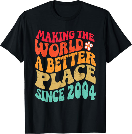 2004 Birthday - Making The World A Better Place Since 2004 T-Shirt - T-Shirt | Black