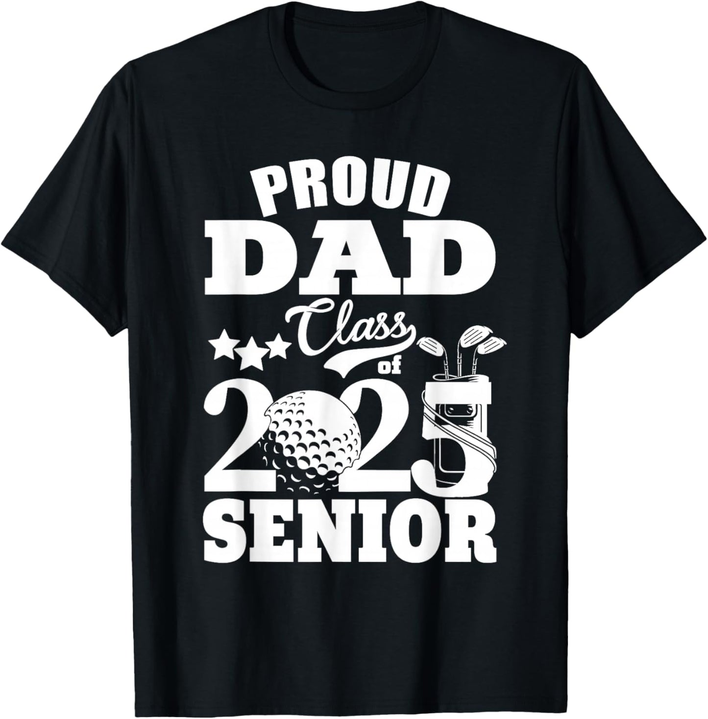 Proud Dad Class of 2025 Graduation Senior Golf Player Dad T-Shirt - T-Shirt | Black