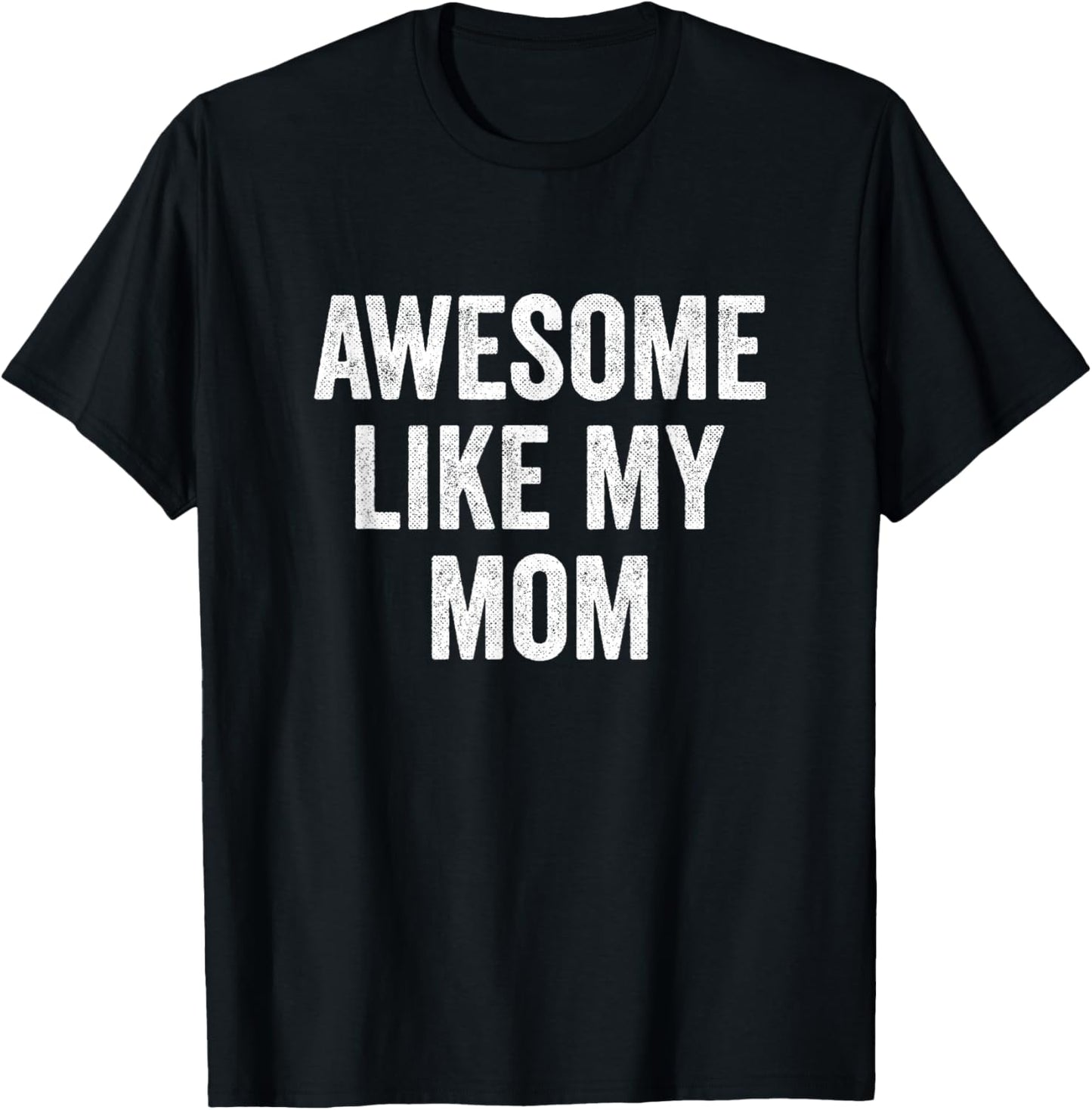 Awesome Like My Mom - Funny Proud Son Daughter T-Shirt - T-Shirt | Black