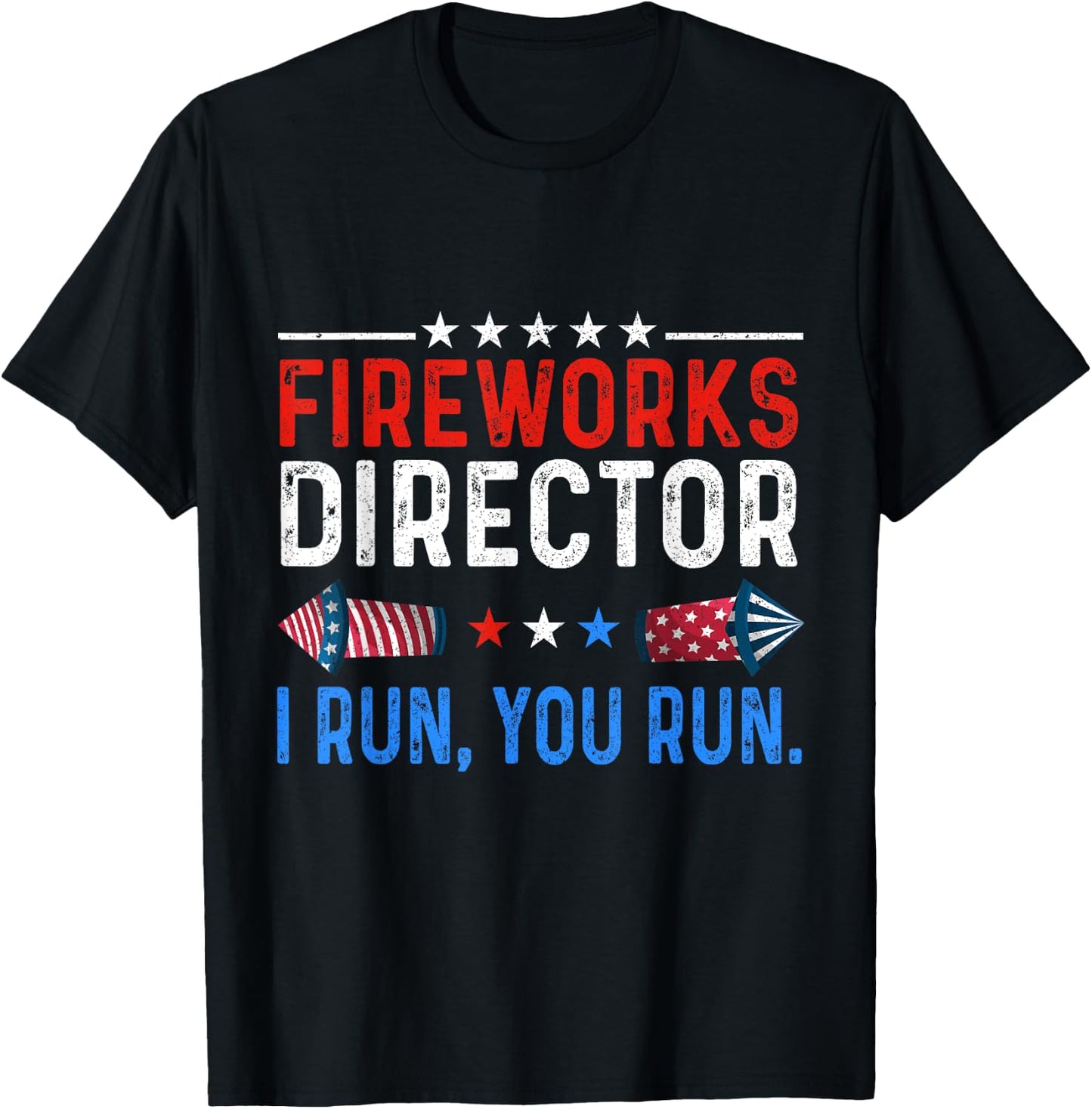 Fireworks Director I Run You Run 4th Of July T-Shirt - T-Shirt | Black