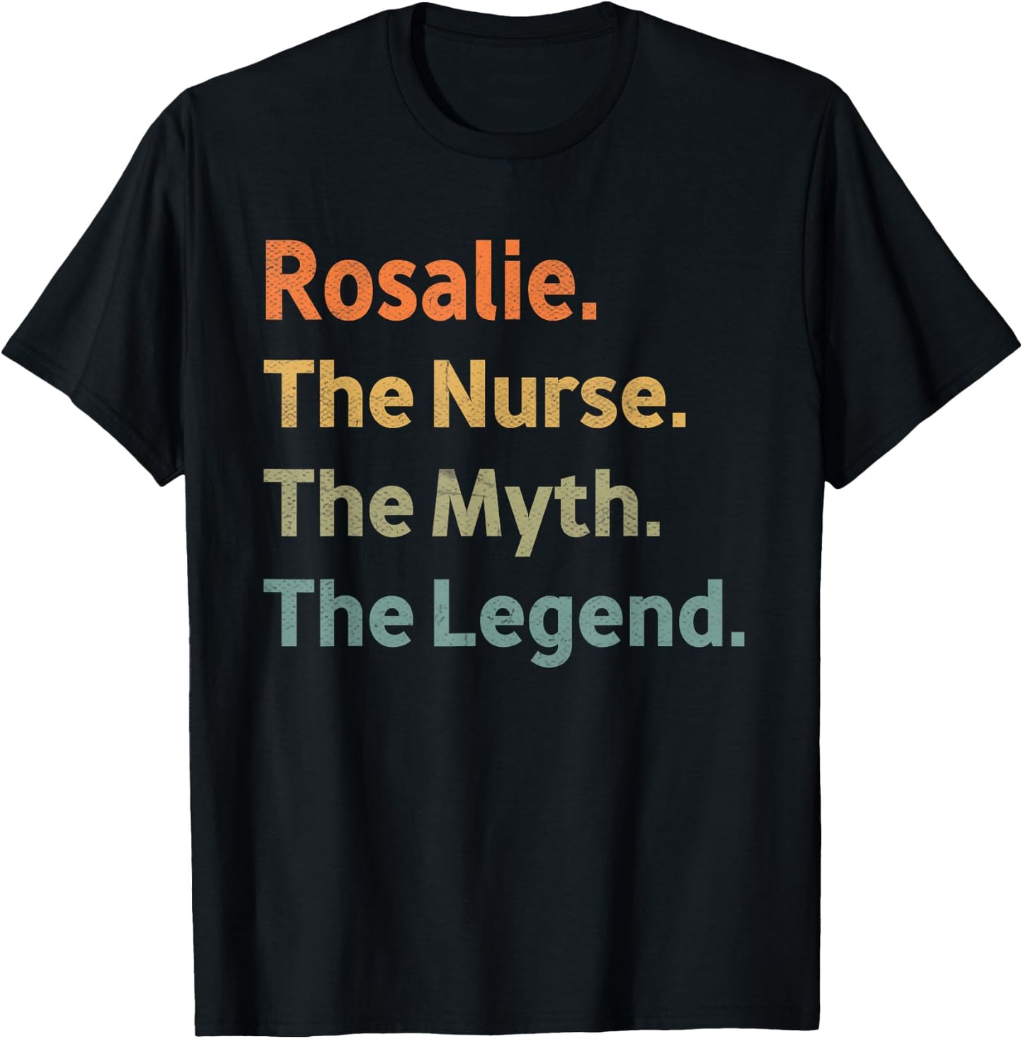 Rosalie The Nurse The Myth The Legend Funny Vintage Idea T-Shirt - T-Shirt | Black