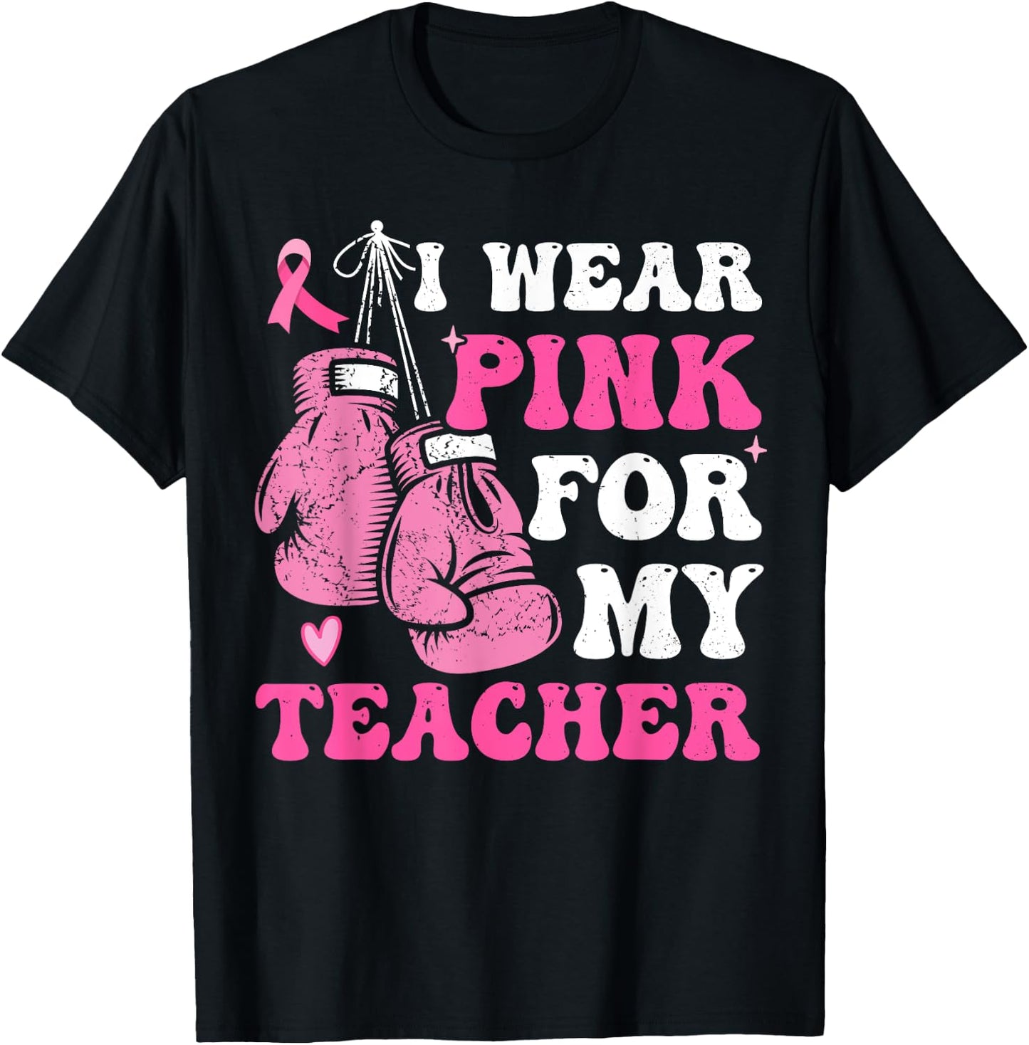 I Wear Pink For My Teacher Breast Cancer Awareness Student T-Shirt - T-Shirt | Black