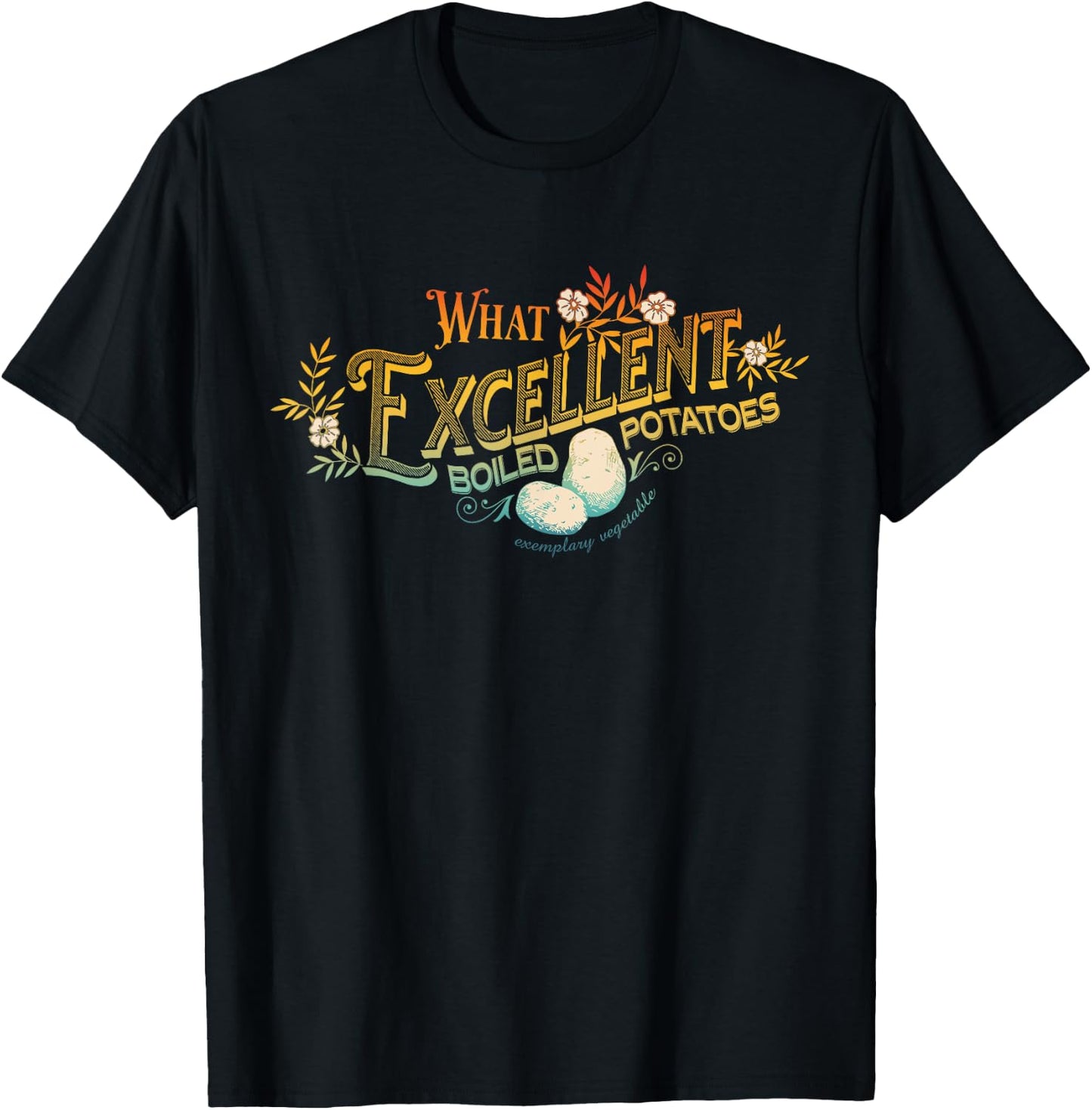 What Excellent Boiled Potatoes Apparel T-Shirt - T-Shirt | Black