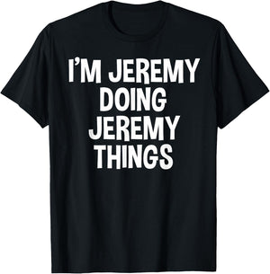 I'm Jeremy Doing Jeremy Things Funny Saying T-Shirt - T-Shirt | Black