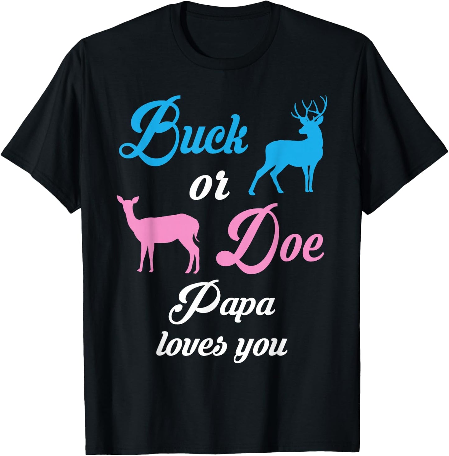 Buck Or Doe PAPA Loves You Gender Reveal Pregnancy T-Shirt - T-Shirt | Black