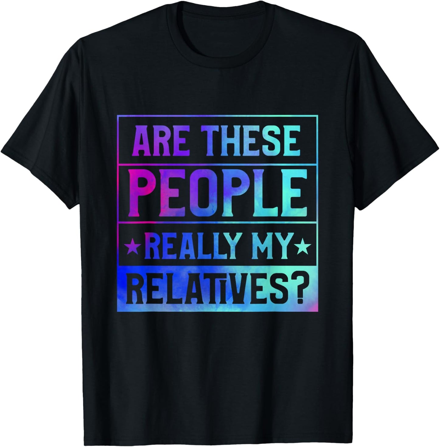 Family Reunion Are These People Really My Relatives T-Shirt - T-Shirt | Black
