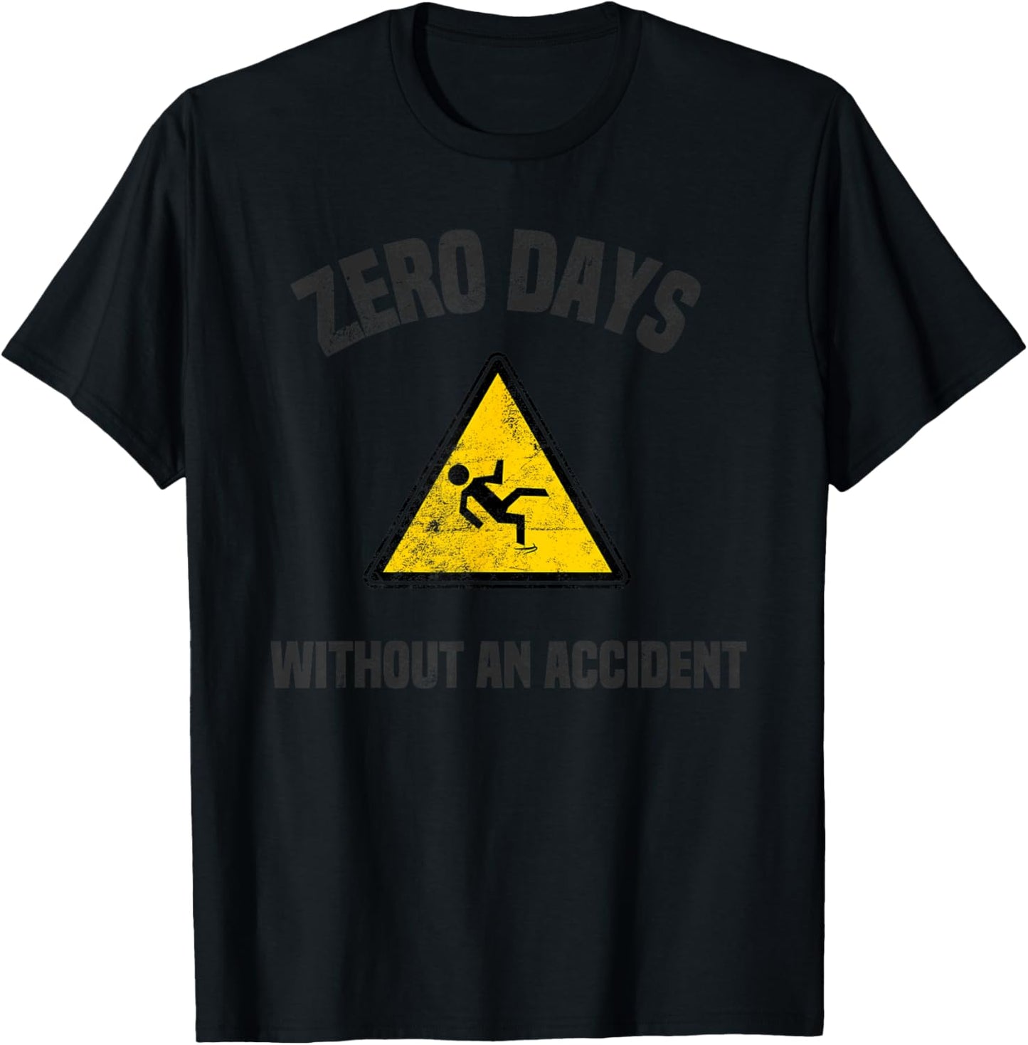 Zero Days Without An Accident Shirt Distressed Text T-Shirt - T-Shirt | Black