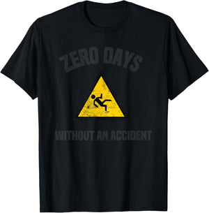 Zero Days Without An Accident Shirt Distressed Text T-Shirt - T-Shirt | Black