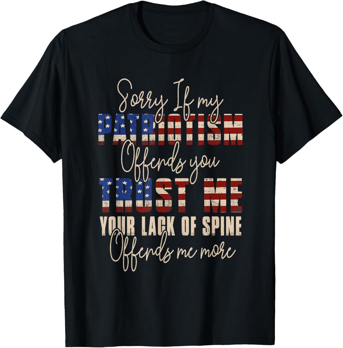 Sorry If My Patriotism Offends You Patriotic US Flag T-Shirt - T-Shirt | Black