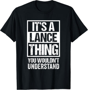 It's A Lance Thing You Wouldn't Understand - First Name T-Shirt - T-Shirt | Black