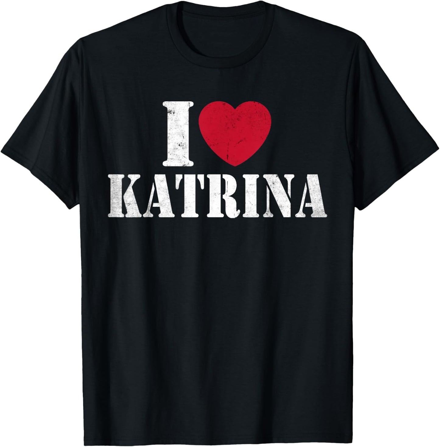 I Love Katrina Funny Vintage I Heart Love Katrina Women Men T-Shirt - T-Shirt | Black