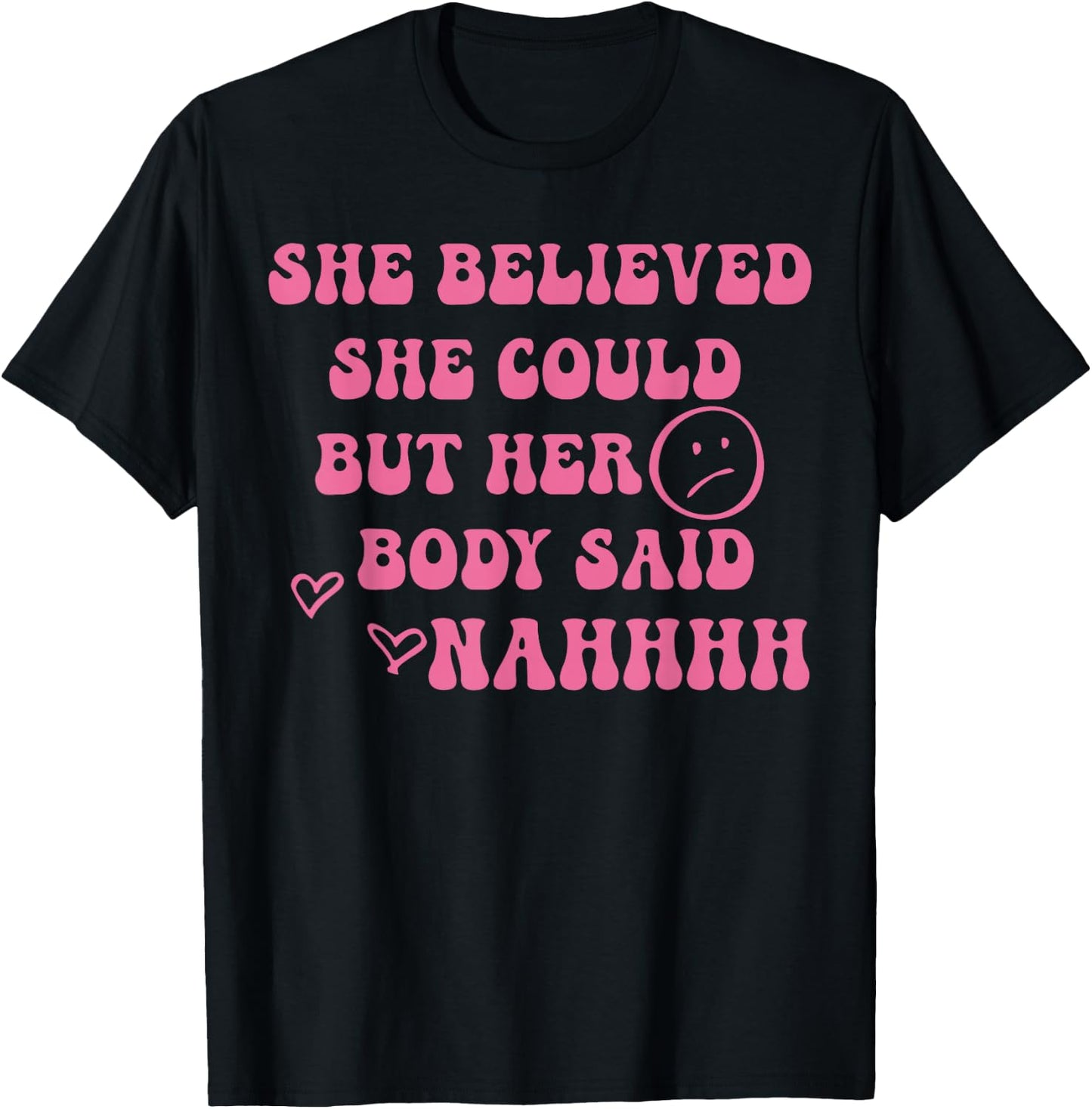 She Believed She Could But Her Body Said Nah Funny Illness T-Shirt - T-Shirt | Black