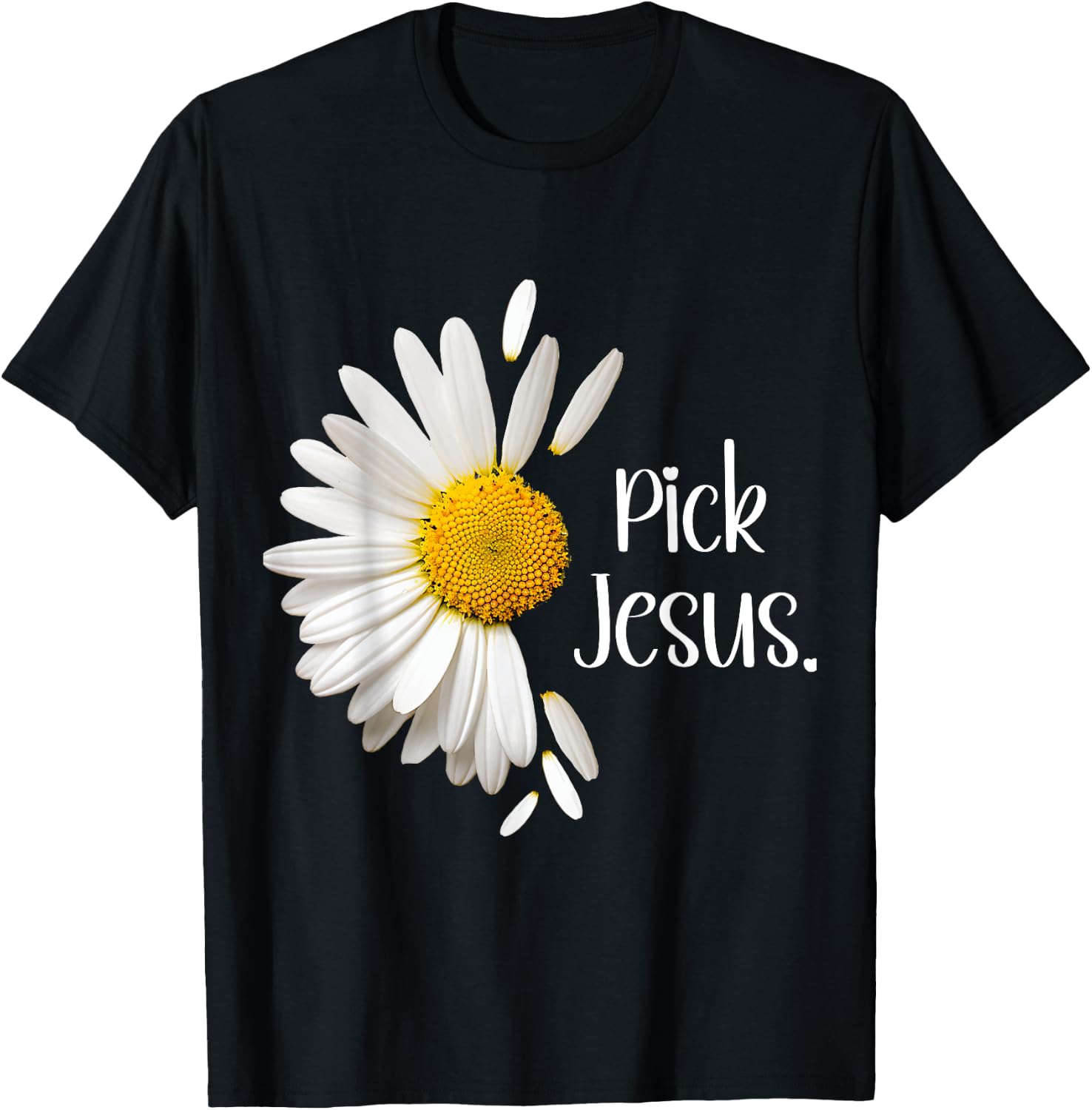 Pick Jesus Daisy Sunflower Flower God Bible John 3:16 Faith T-Shirt - T-Shirt | Black