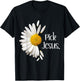 Pick Jesus Daisy Sunflower Flower God Bible John 3:16 Faith T-Shirt - T-Shirt | Black