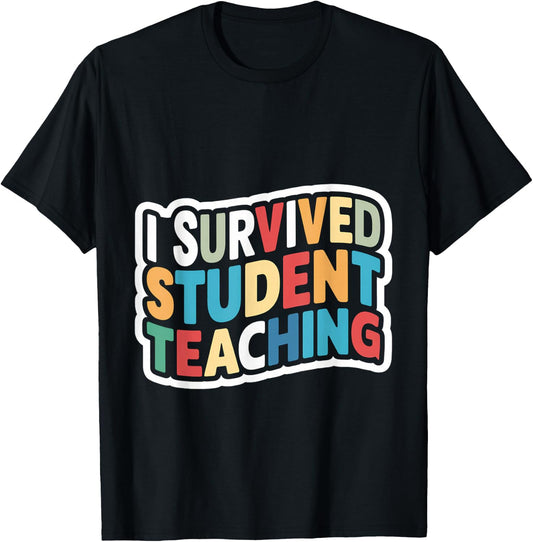 I Survived Student Teaching T-Shirt - T-Shirt | Black