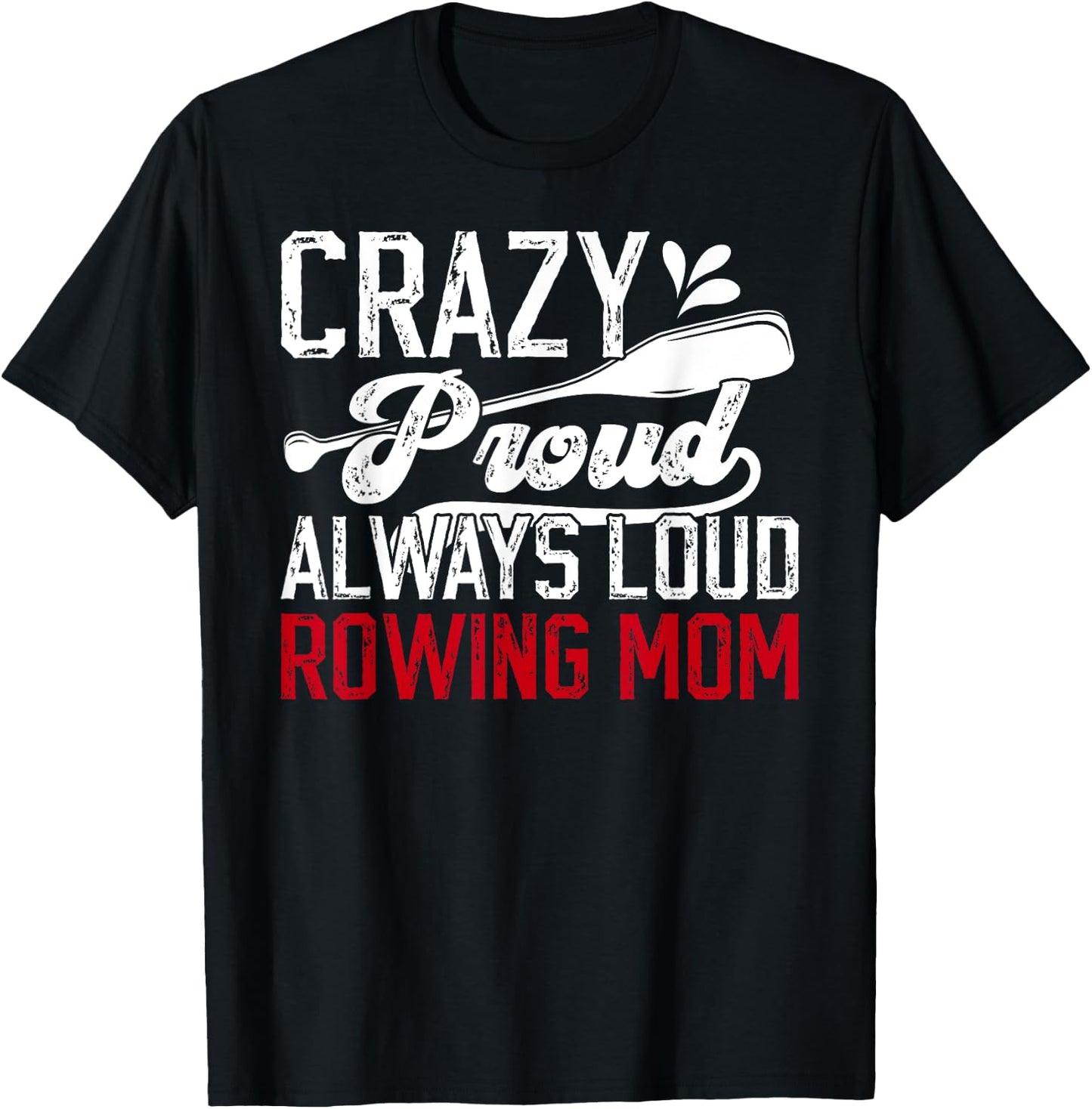 Crazy Proud Rowing Mom Of A Rower Crew Mom Rowing Mother T-Shirt - T-Shirt | Black
