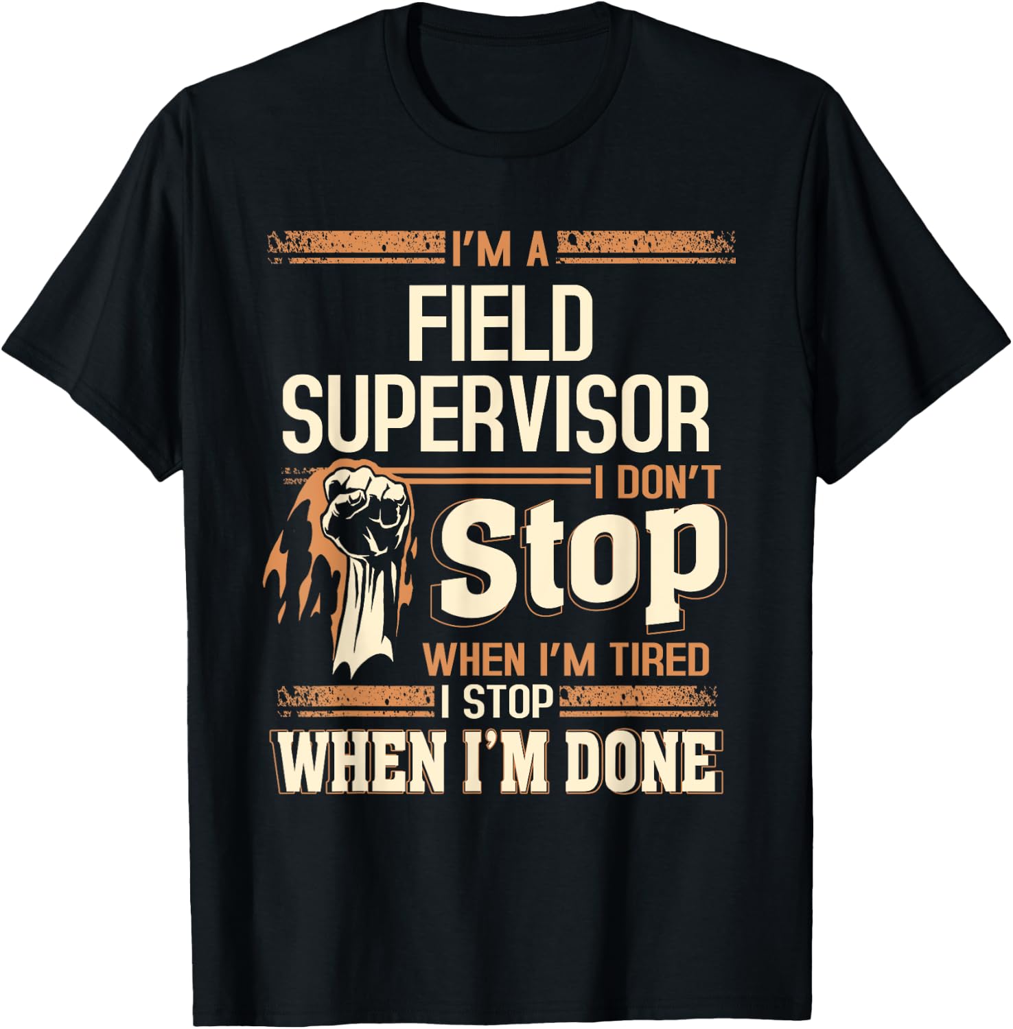 I'm A Field Supervisor I Don't Stop T-Shirt - T-Shirt | Black