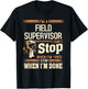 I'm A Field Supervisor I Don't Stop T-Shirt - T-Shirt | Black