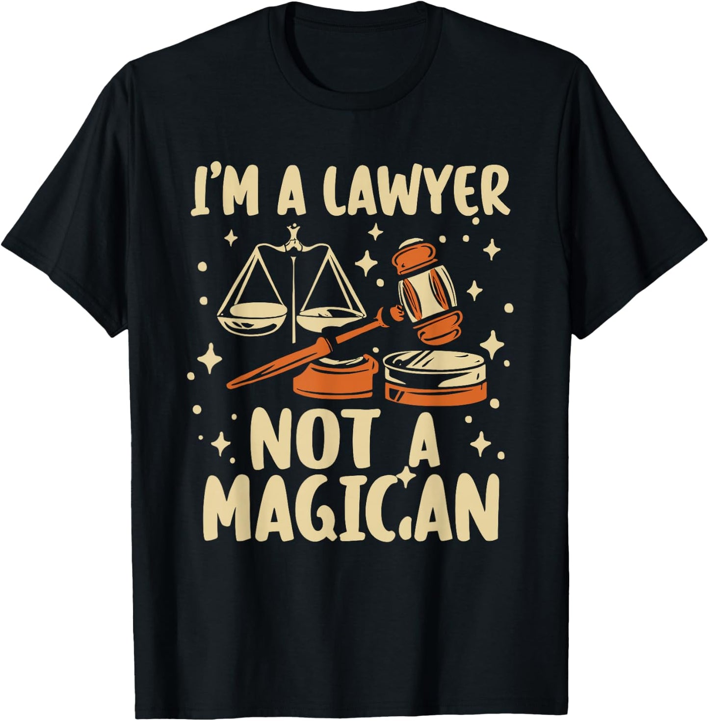 I'm A Lawyer Not A Magician Funny Lawyer Law Student T-Shirt - T-Shirt | Black