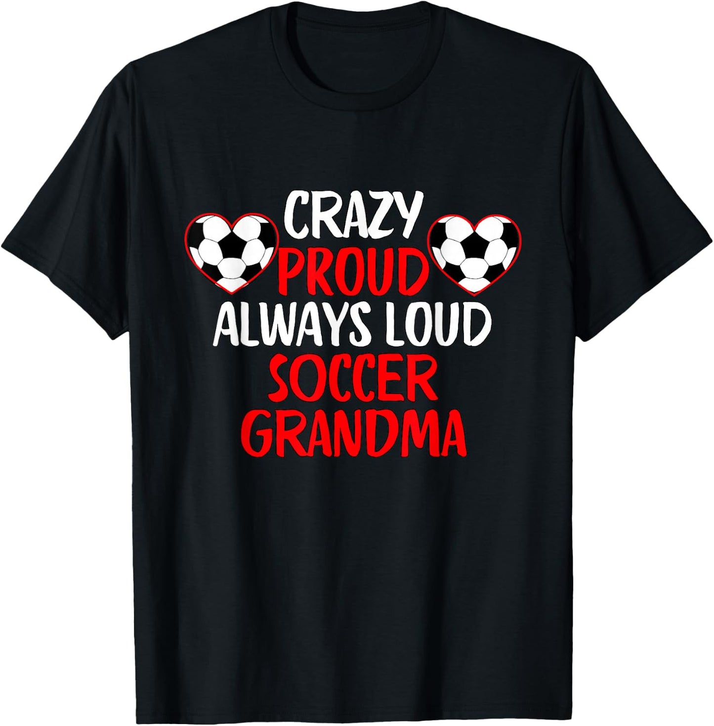 Crazy Proud Always Loud Soccer Grandma Funny Soccer Grandma T-Shirt - T-Shirt | Black