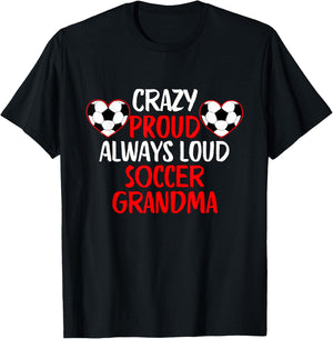 Crazy Proud Always Loud Soccer Grandma Funny Soccer Grandma T-Shirt - T-Shirt | Black