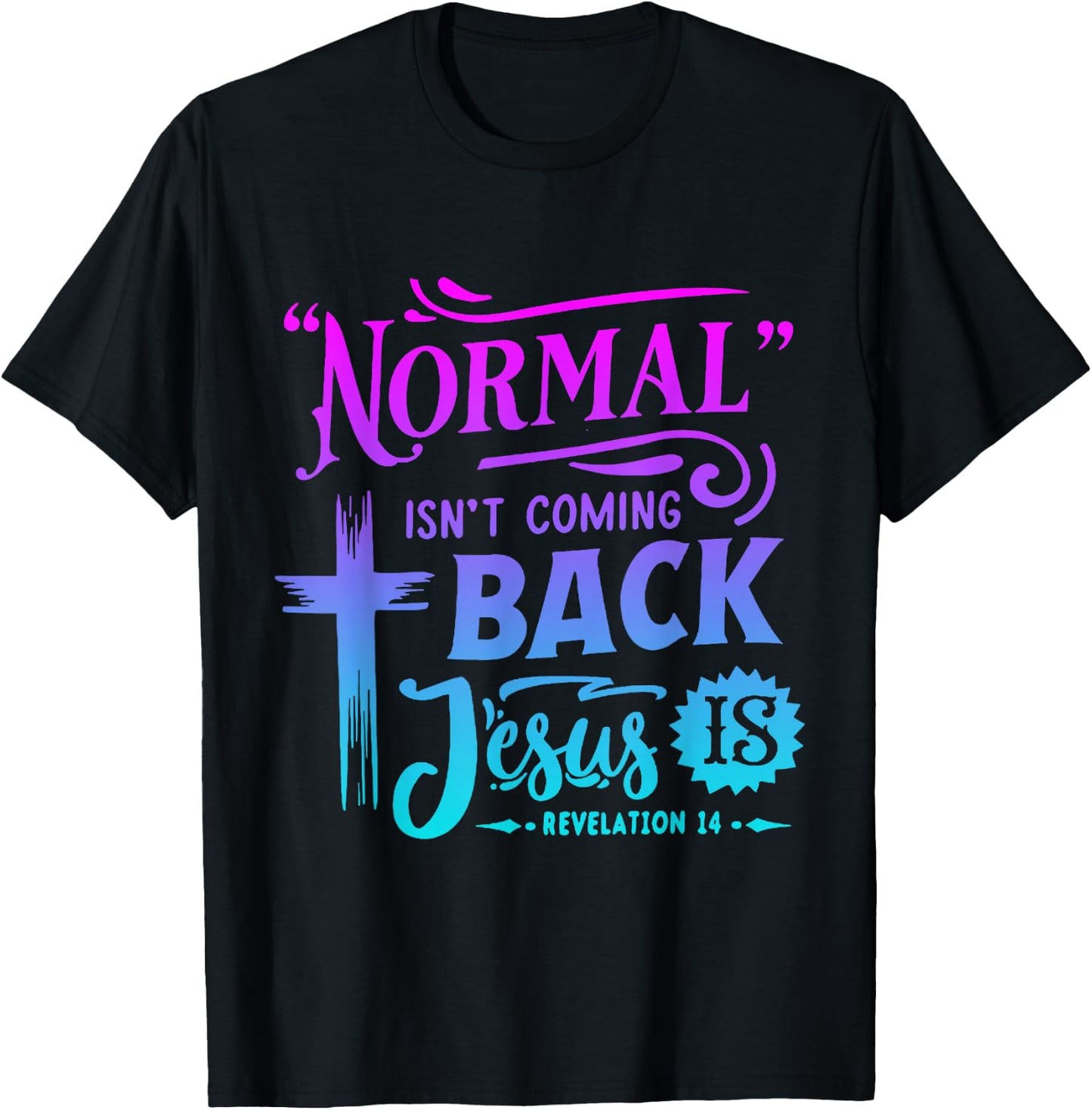 Christian Normal Isn't Coming Back Jesus Is Women's T-Shirt - T-Shirt | Black