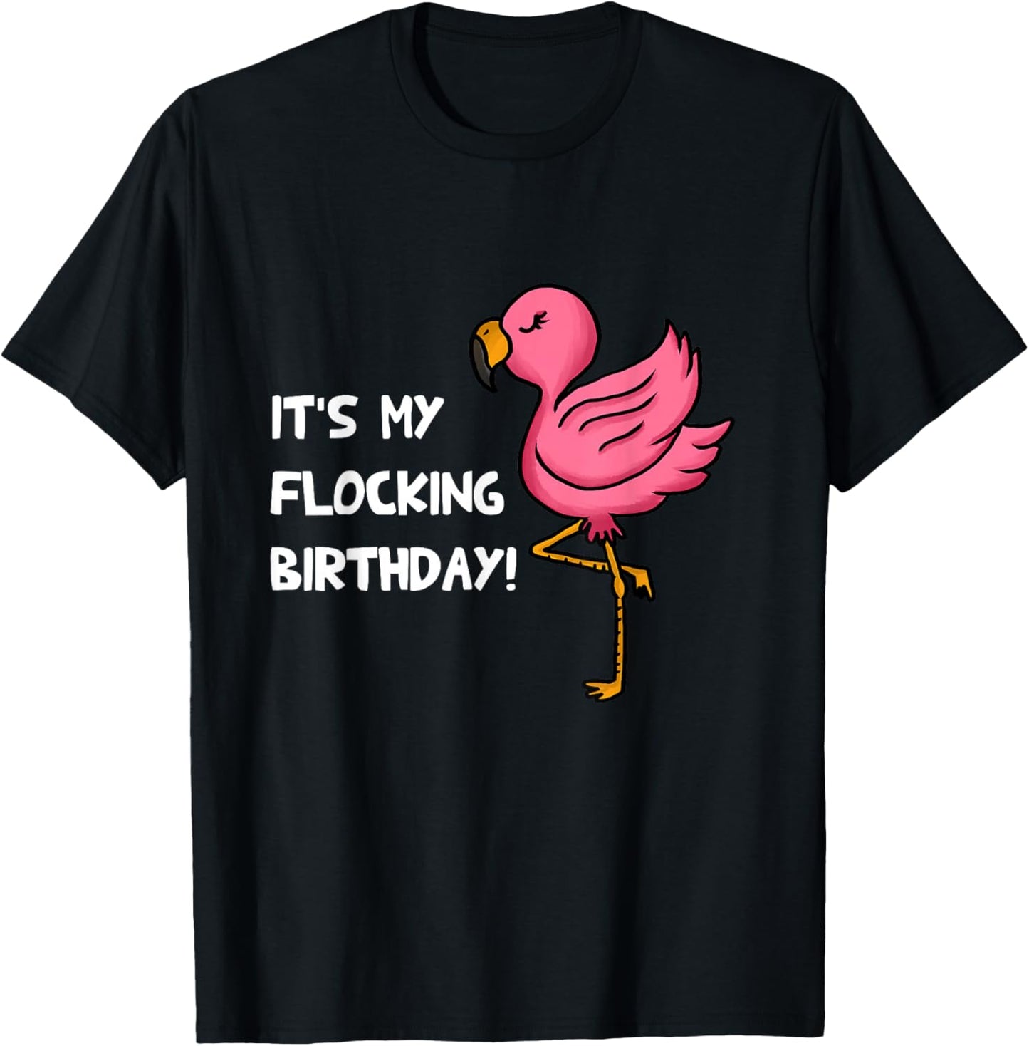 It's My Flocking Birthday Funny Pink Flamingo Lovers Outfit T-Shirt - T-Shirt | Black