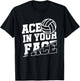 Ace In Your Face | Ball Sports | Volleyball Player T-Shirt - T-Shirt | Black