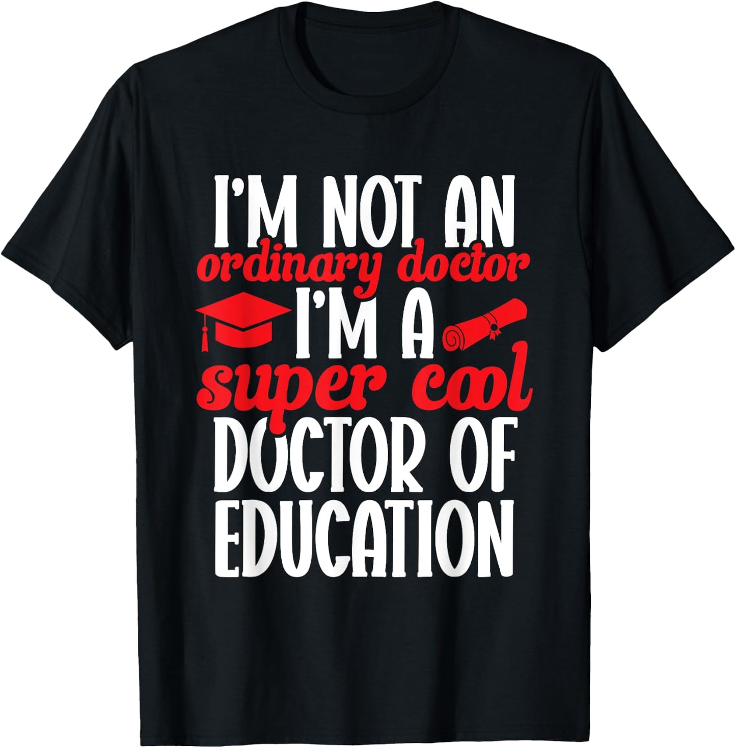 Ed.D. Doctorate Graduation Doctor of Education T-Shirt - T-Shirt | Black