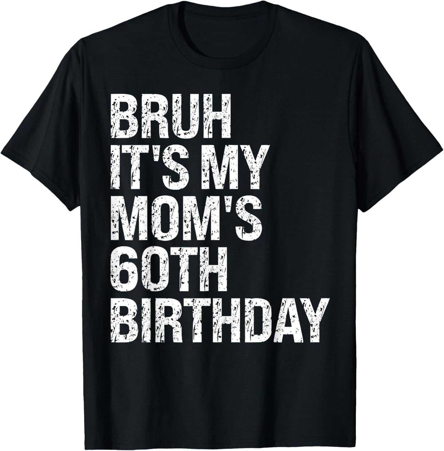 Bruh It's My Queen Mom's 60th Birthday OMG Crown Happy Funny T-Shirt - T-Shirt | Black