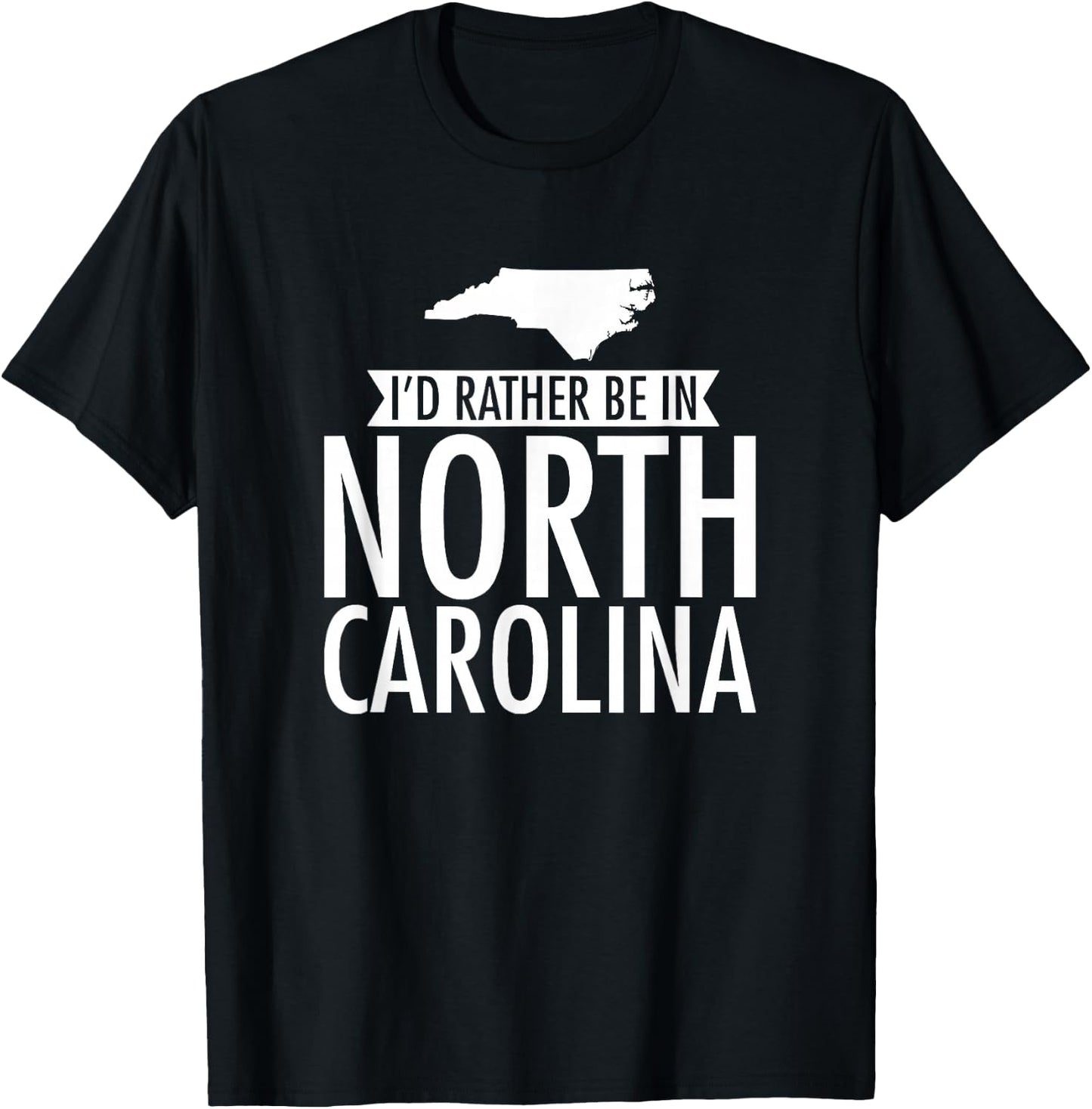 I'd Rather Be in North Carolina T-Shirt - T-Shirt | Black