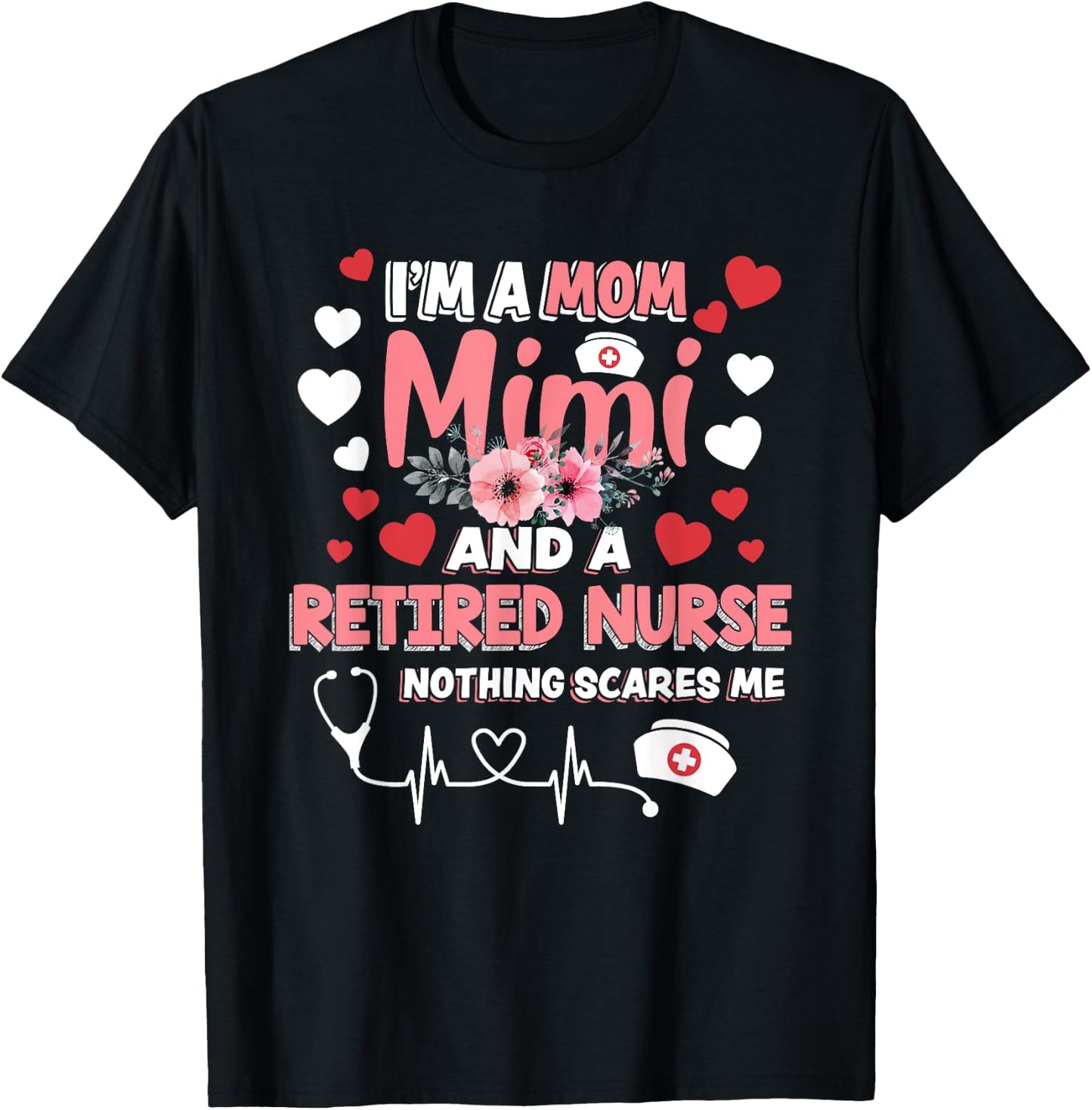 Cute I’m A Mom Mimi & A Retired Nurse Floral Mothers Day T-Shirt - T-Shirt | Black