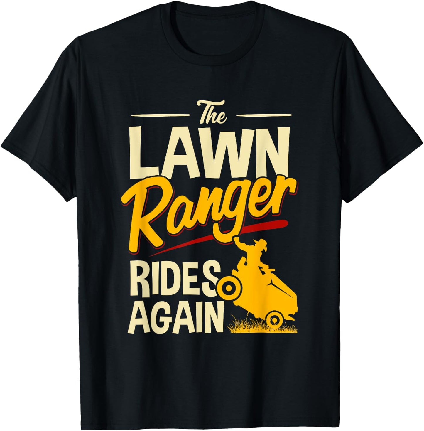 The Lawn Ranger Rides Again - Lawn Tractor Mowing T-Shirt - T-Shirt | Black