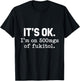 It's Ok I'm On 500mgs Of Fukitol Humor Fun T-Shirt - T-Shirt | Black