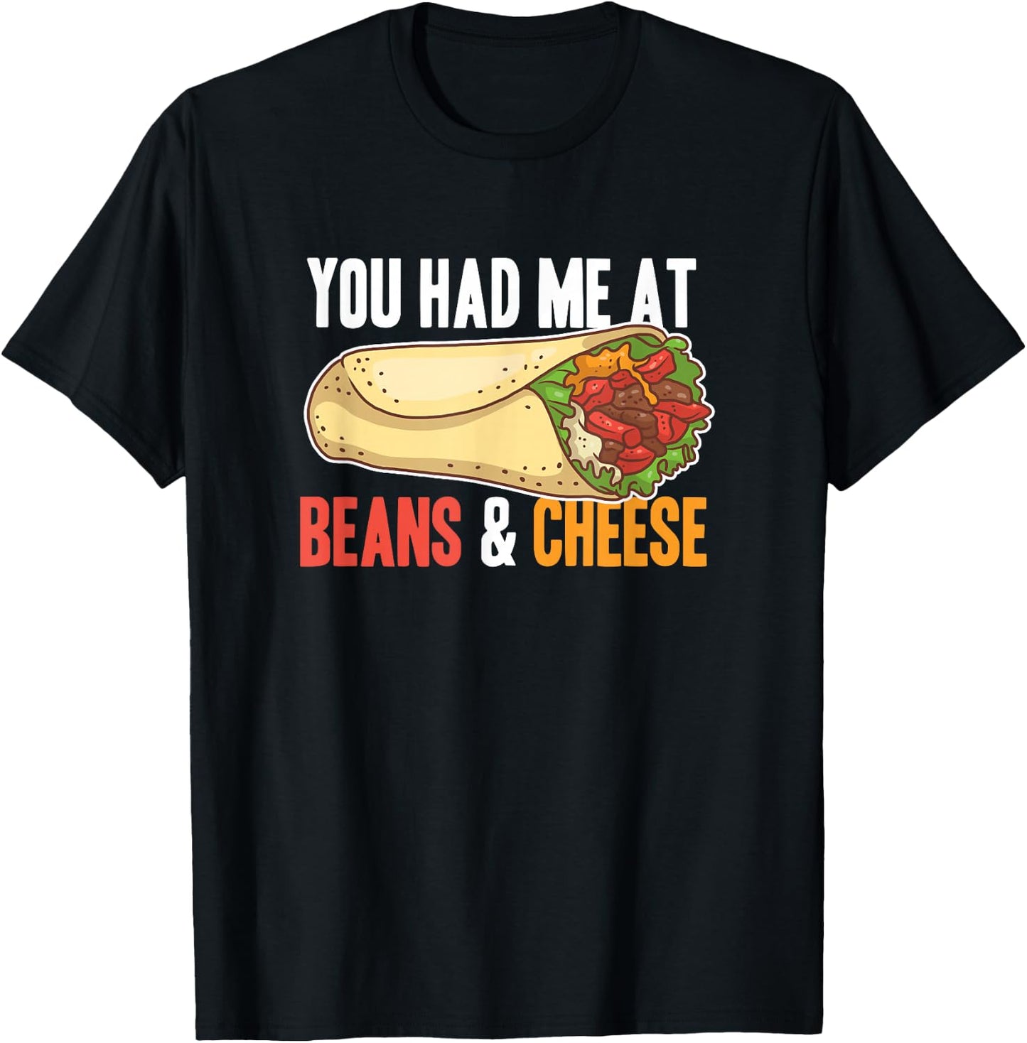 Burrito Beans And Cheese Cool Mexican Taco Food T-Shirt - T-Shirt | Black