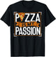 Pizza Is My Passion Funny Pizza Making T-Shirt - T-Shirt | Black