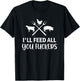 I'll Feed All You Fuckers Funny Grilling Quote BBQ Dad Chef T-Shirt - T-Shirt | Black