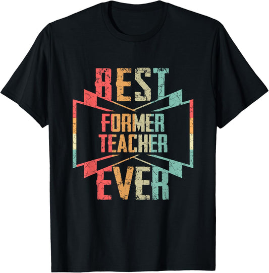 Best Former Teacher Ever Job Title T-Shirt - T-Shirt | Black