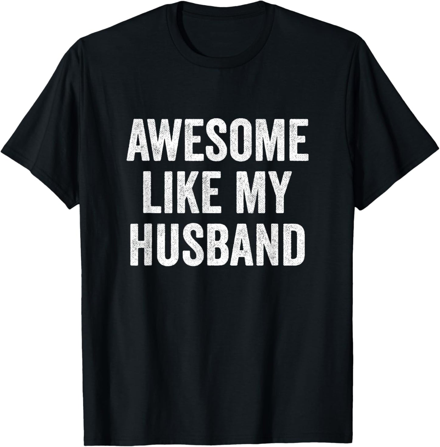 Awesome Like My Husband T-Shirt - T-Shirt | Black