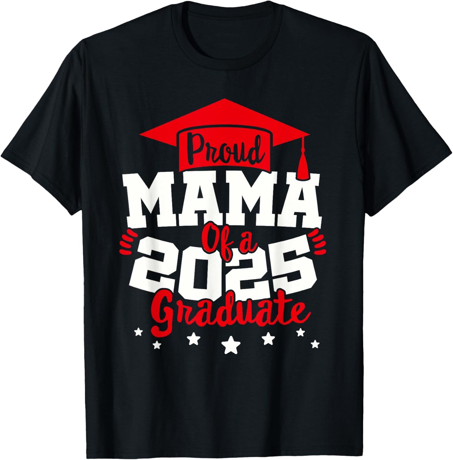 Mama of a 2025 Graduate Class Senior Graduation Grad 25 T-Shirt - T-Shirt | Black
