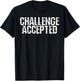 Challenge Accepted Women's Classic Fit Black Modern Letter Print , Small, , Short Sleeve, Machine Wash, Regular Fit, US Size Medium T-Shirt - T-Shirt | Black