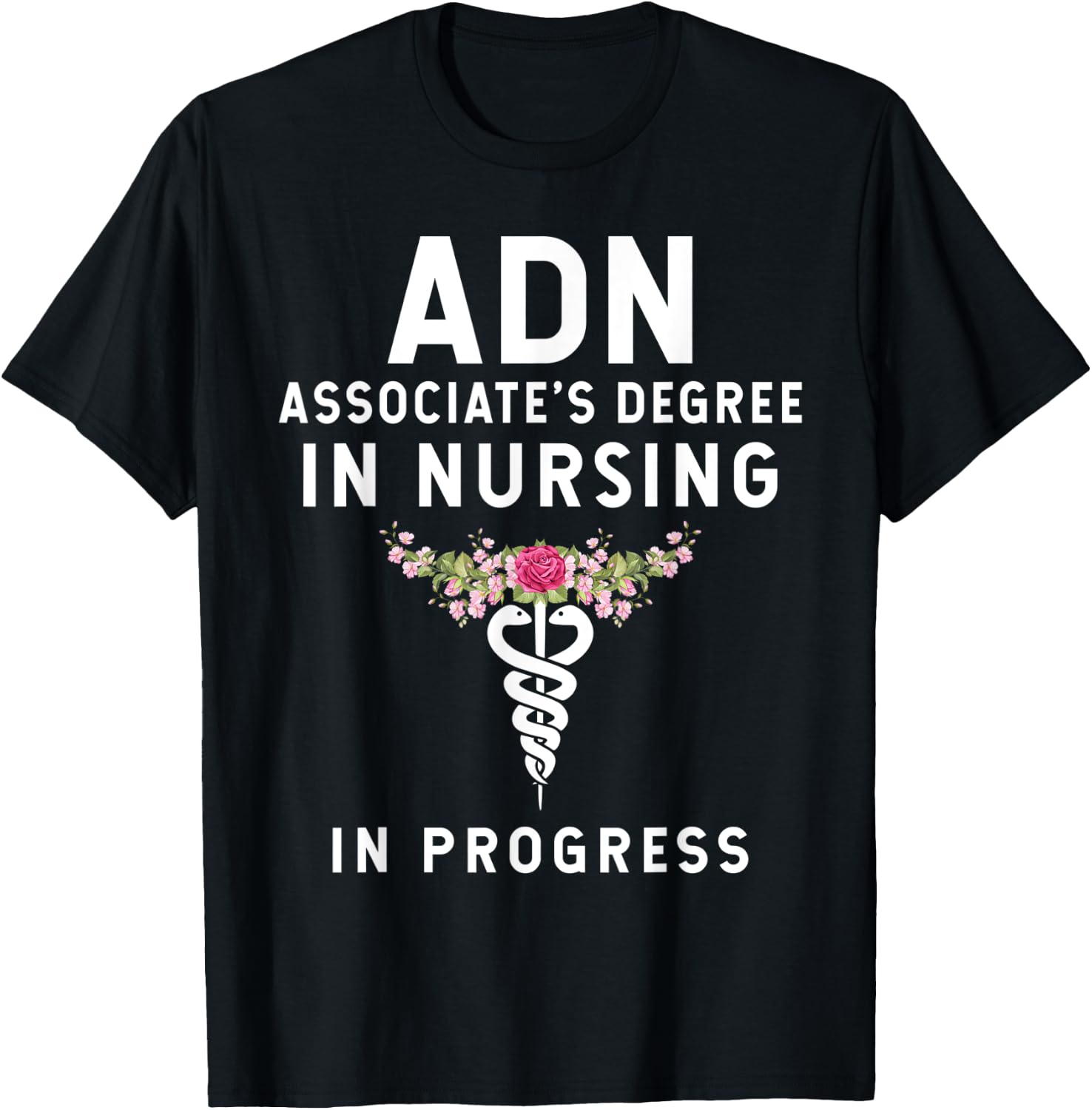 ADN Associate's Degree in Nursing Student - In Progress T-Shirt - T-Shirt | Black