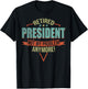 Funny Quote For Retired President T-Shirt - T-Shirt | Black